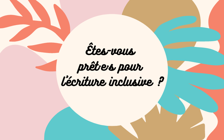 Ecriture inclusive : évolution de la langue ou aberration